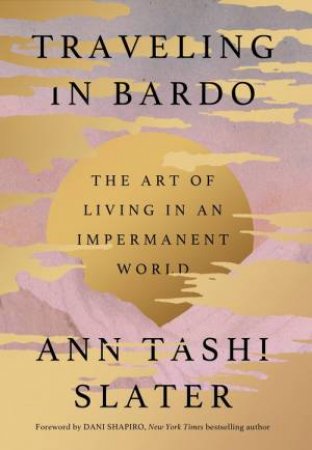 Traveling in Bardo by Ann Tashi Slater