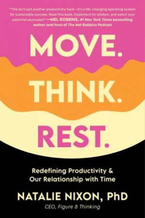 Move. Think. Rest. by Natalie Nixon