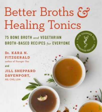 Better Broths & Healing Tonics by Kara N Fitzgerald & Jill Shepphard Davenport