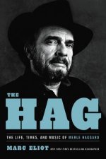 The Hag The Life Times And Music Of Merle Haggard