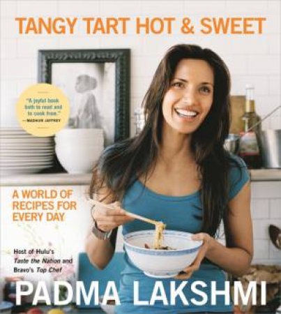 Tangy Tart Hot And Sweet by Padma Lakshmi