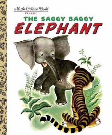 The Saggy Baggy Elephant by Kathryn Jackson & Byron Jackson & Gustaf Tenggren