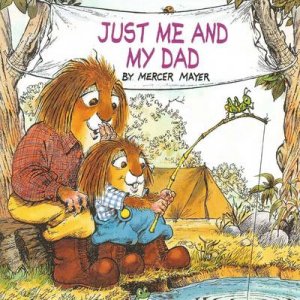 Just Me and My Dad by Mercer Mayer & Mercer Mayer