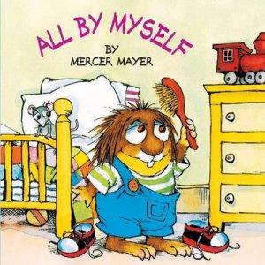 All by Myself by Mercer Mayer & Mercer Mayer