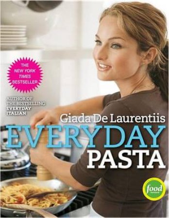 Everyday Pasta by Giada De Laurentiis & Victoria Pearson