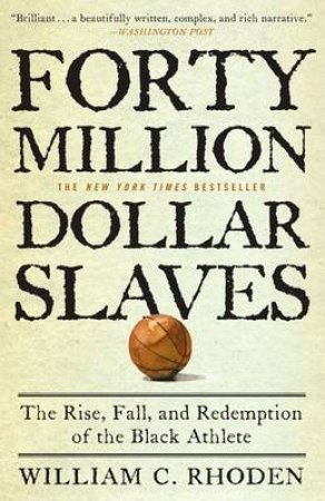 40 Million Dollar Slaves by William C. Rhoden