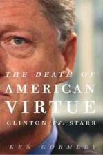 The Death of American Virtue Clinton vs Starr