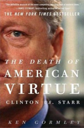 The Death of American Virtue by Ken Gormley