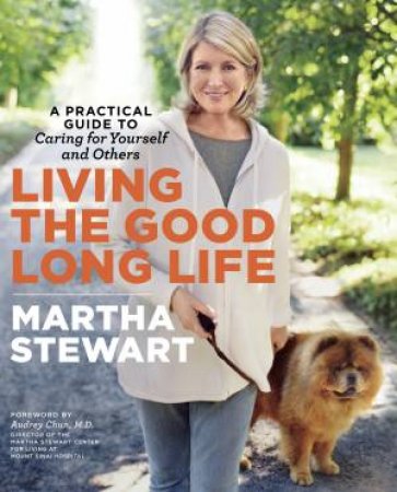 Living The Good Long Life by Martha Stewart