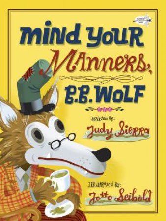 Mind Your Manners, B.B. Wolf by Judy Sierra