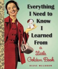 Everything I Need To Know I Learned From A Little Golden Book