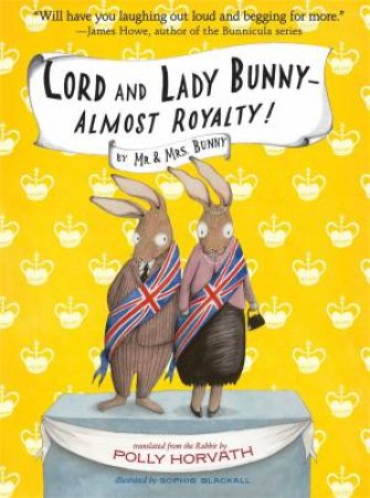 Lord And Lady Bunny--Almost Royalty! by Polly Horvath