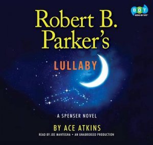 Robert B. Parker's Lullaby by ACE ATKINS