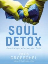 Soul Detox Clean Living In A Contaminated World