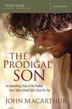 The Prodigal Son Study Guide An Astonishing Study Of The Parable Jesus Told To Unveil Gods Grace For You