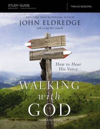 The Walking With God Study Guide Expanded Edition: How To Hear His Voice by Craig McConnell