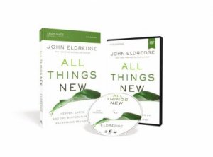 All Things New Study Guide With DVD: A Revolutionary Look At Heaven And The Coming Kingdom by John Eldredge