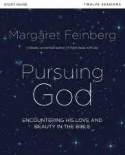 Pursuing God Study Guide Encountering His Love And Beauty In The Bible