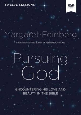 Pursuing God Video Study: Encountering His Love And Beauty In The Bible by Margaret Feinberg