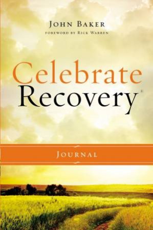 Celebrate Recovery Journal: Updated Edition by John Baker