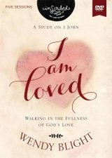 I Am Loved Video Study Walking In The Fullness Of Gods Love