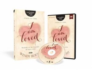 I Am Loved: Walking In The Fullness Of God's Love [Book With DVD] by Wendy Blight