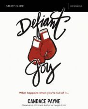 Defiant Joy Study Guide What Happens When Youre Full Of It