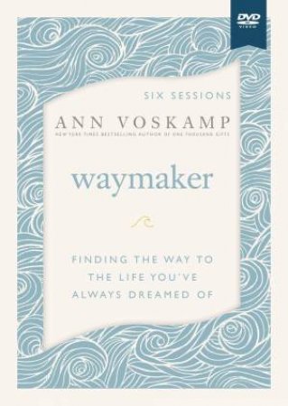 WayMaker Video Study by Ann Voskamp