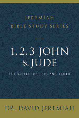 1, 2, 3, John And Jude: The Battle For Love And Truth by David Jeremiah