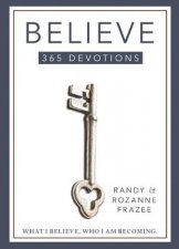 Believe 365Day Devotional What I Believe Who I Am Becoming