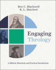 Engaging Theology A Biblical Historical And Practical Introduction