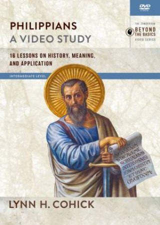Philippians, A Video Study: 16 Lessons On History, Meaning, And Application by Lynn H Cohick