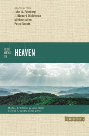 Four Views On Heaven by Michael Allen & John S. Feinberg & J. Richard Middleton