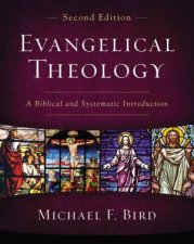 Evangelical Theology Second Edition A Biblical And Systematic Introduction