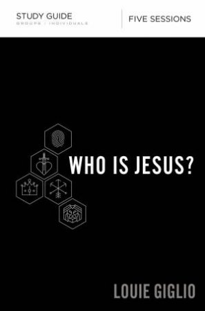 Who Is Jesus? Study Guide by Louie Giglio