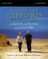 The Rock The Road And The Rabbi Study Guide Come To The Land Where ItAll Began
