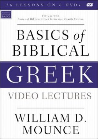 Basics Of Biblical Greek Video Lectures: For Use With Basics Of BiblicalGreek Grammar, Fourth Edition by William D. Mounce