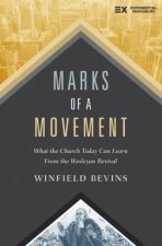 Marks Of A Movement What The Church Today Can Learn From The Wesleyan Revival