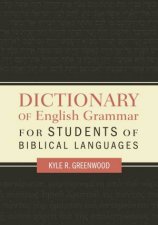 A Dictionary Of English Grammar For Students Of Biblical Languages