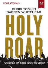 Holy Roar Video Study Seven Words That Will Change The Way You Worship