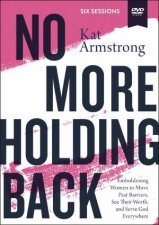 No More Holding Back Video Study Empowering Women To Move Past Barriers See Their Worth And Serve God Everywhere