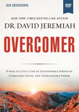Overcomer Video Study Living A Life Of Unstoppable Strength Unmovable Faith And Unbelievable Power