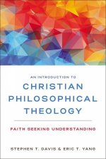 An Introduction To Christian Philosophical Theology Faith Seeking Understanding