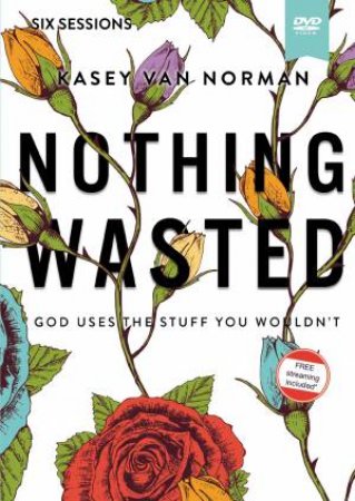 Nothing Wasted Video Study by Kasey Van Norman