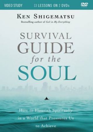 Survival Guide For The Soul Video Study by Ken Shigematsu