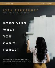 Forgiving What You Cant Forget Study Guide