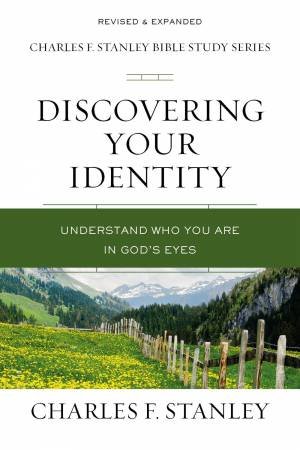 Discovering Your Identity: Understand Who You Are In God's Eyes by Charles F Stanley