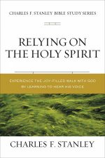 Relying On The Holy Spirit Biblical Foundations For Living The Christian Life