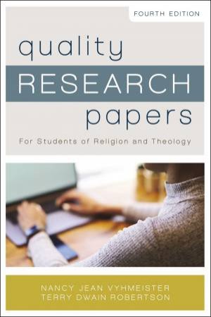 Quality Research Papers: For Students Of Religion And Theology by Terry Dwain Robertson & Nancy Vyhmeister