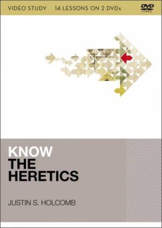 Know The Heretics Video Study: 14 Lessons On 2 DVDs by Justin Holcomb
